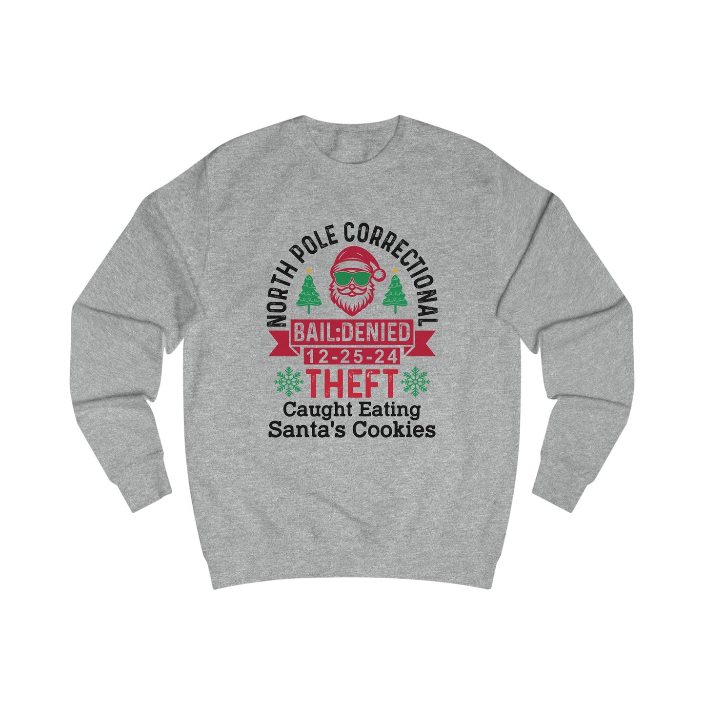 Funny Christmas Sweatshirt - North Pole Correctional Theft, Caught Eating Santa's Cookies